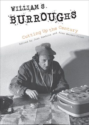 Buy William S. Burroughs Cutting Up the Century at Amazon