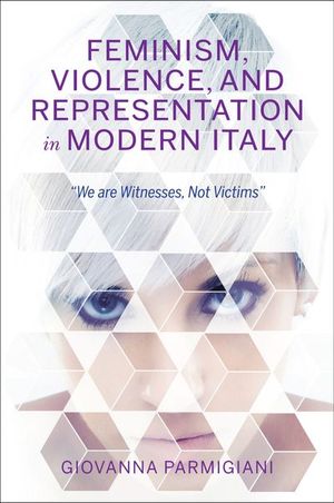 Buy Feminism, Violence, and Representation in Modern Italy at Amazon