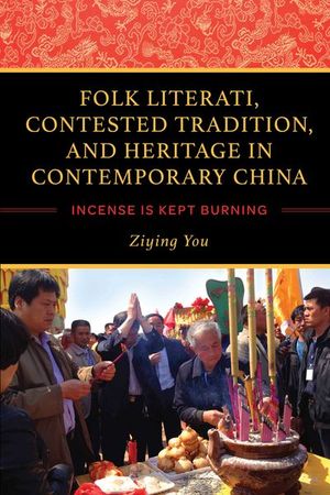 Buy Folk Literati, Contested Tradition, and Heritage in Contemporary China at Amazon