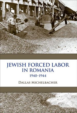 Buy Jewish Forced Labor in Romania, 1940–1944 at Amazon