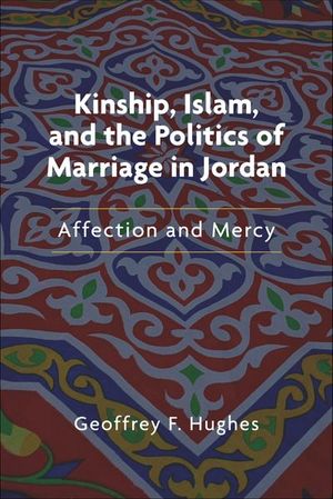 Buy Kinship, Islam, and the Politics of Marriage in Jordan at Amazon