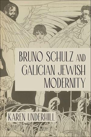 Bruno Schulz and Galician Jewish Modernity