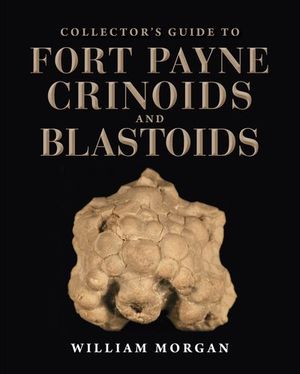 Buy Collector's Guide to Fort Payne Crinoids and Blastoids at Amazon