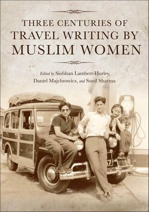 Buy Three Centuries of Travel Writing by Muslim Women at Amazon