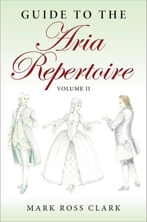 Guide to the Aria Repertoire Volume II