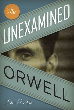 Buy The Unexamined Orwell at Amazon