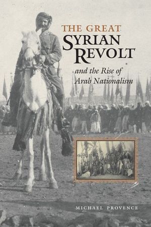 Buy The Great Syrian Revolt and the Rise of Arab Nationalism at Amazon