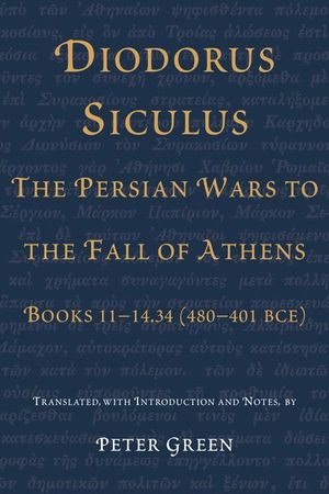 Diodorus Siculus, The Persian Wars to the Fall of Athens