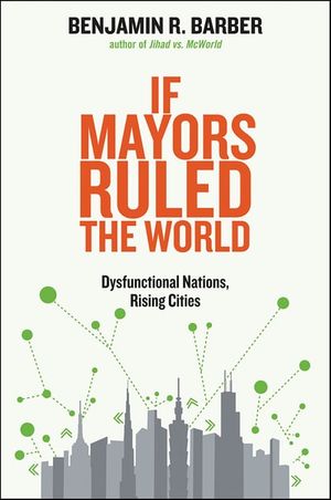 If Mayors Ruled the World