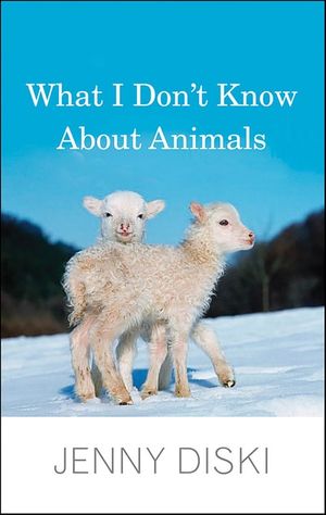 What I Don't Know About Animals