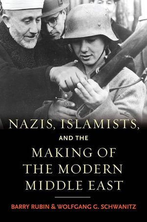 Buy Nazis, Islamists, and the Making of the Modern Middle East at Amazon