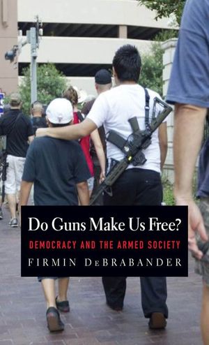 Do Guns Make Us Free?