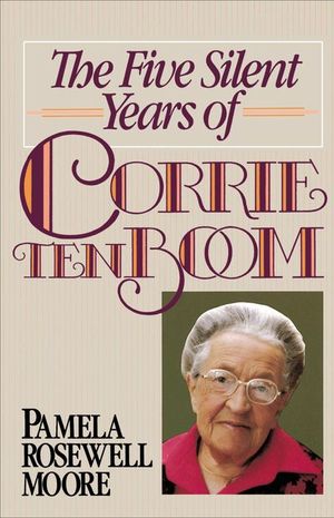 Buy The Five Silent Years of Corrie Ten Boom at Amazon