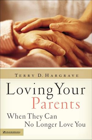 Buy Loving Your Parents When They Can No Longer Love You at Amazon
