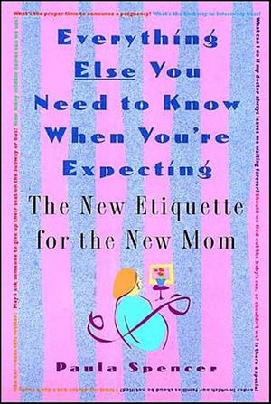 Everything Else You Need to Know When You're Expecting