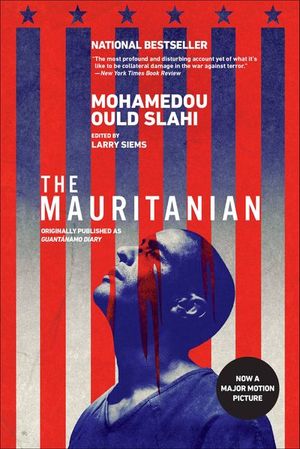 The Mauritanian (originally published as Guantanamo Diary)