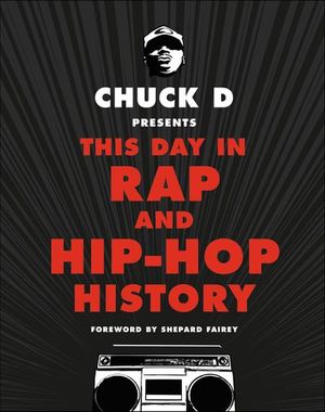 Chuck D Presents This Day in Rap and Hip-Hop History