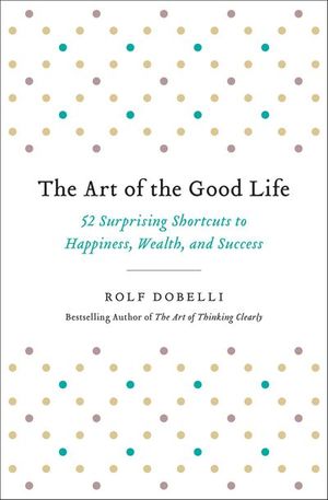 The Art of the Good Life