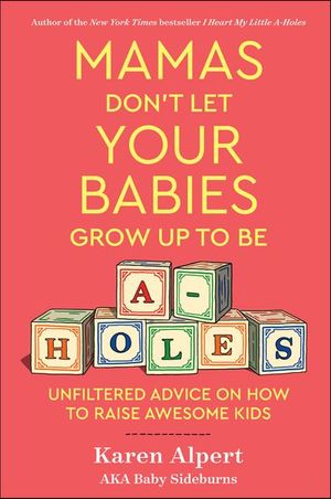 Buy Mamas Don't Let Your Babies Grow Up To Be A-Holes at Amazon