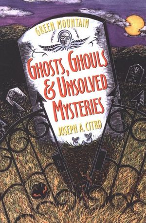 Buy Green Mountain Ghosts, Ghouls & Unsolved Mysteries at Amazon