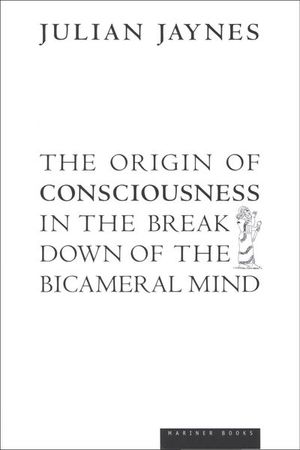 Buy The Origin of Consciousness in the Breakdown of the Bicameral Mind at Amazon