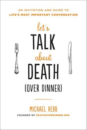 Let's Talk about Death (over Dinner)