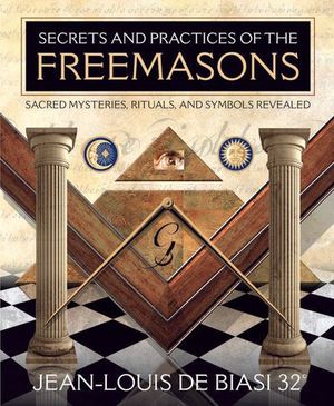 Secrets and Practices of the Freemasons