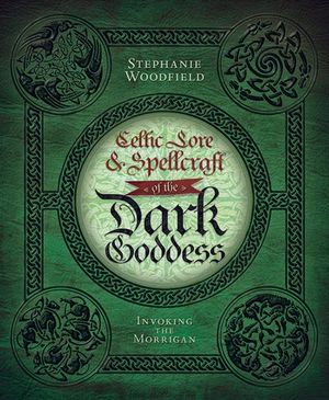 Celtic Lore & Spellcraft of the Dark Goddess