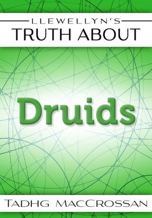 Llewellyn's Truth About The Druids