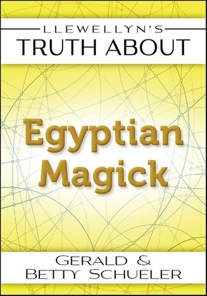 Llewellyn's Truth About Egyptian Magick