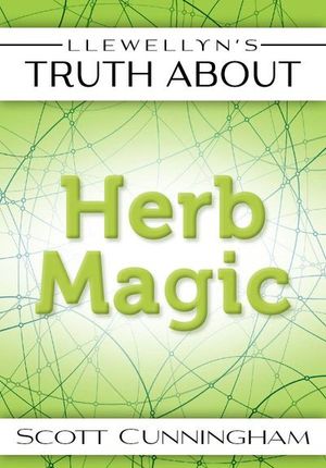 Llewellyn's Truth About Herb Magic