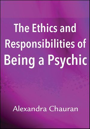 The Ethics and Responsibilities of Being a Psychic