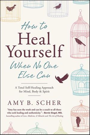 How to Heal Yourself When No One Else Can