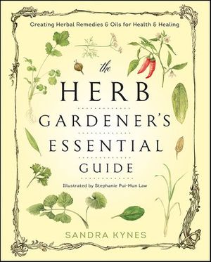 The Herb Gardener's Essential Guide