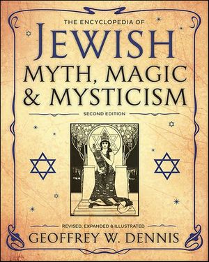 The Encyclopedia of Jewish Myth, Magic & Mysticism