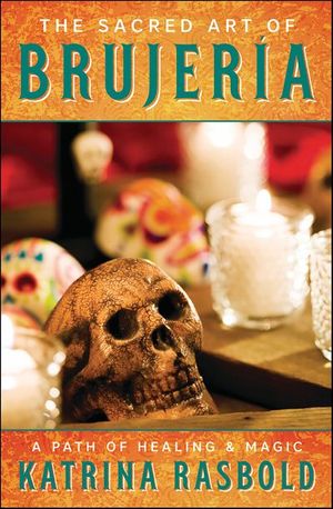 The Sacred Art of Brujeria