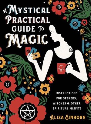 A Mystical Practical Guide to Magic