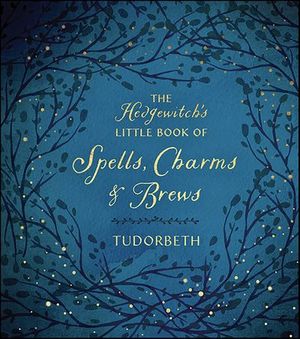 The Hedgewitch's Little Book of Spells, Charms & Brews