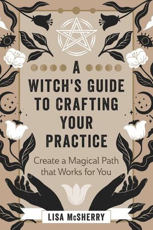 A Witch's Guide to Crafting Your Practice