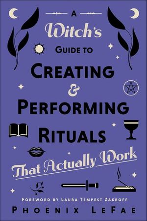 A Witch's Guide to Creating & Performing Rituals
