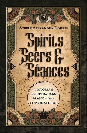 Spirits, Seers & Seances