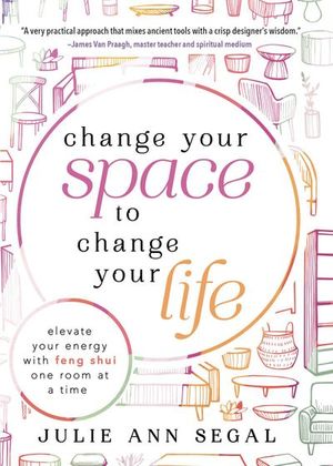 Change Your Space to Change Your Life
