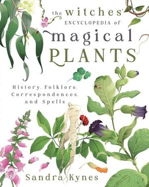 The Witch's Encyclopedia of Magical Plants