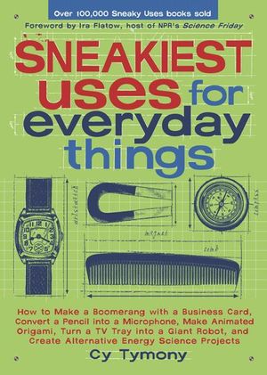 Buy Sneakiest Uses for Everyday Things at Amazon