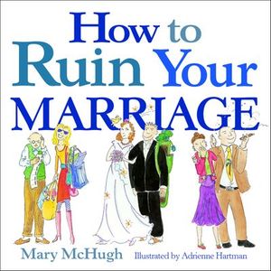 How to Ruin Your Marriage