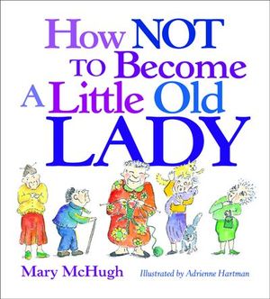 Buy How Not to Become a Little Old Lady at Amazon