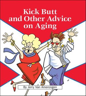 Kick Butt and Other Advice on Aging