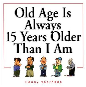 Buy Old Age Is Always 15 Years Older Than I Am at Amazon