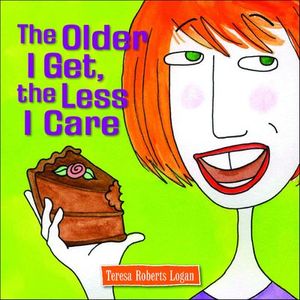 The Older I Get, the Less I Care