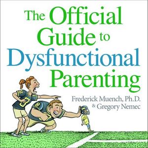 The Official Guide to Dysfunctional Parenting